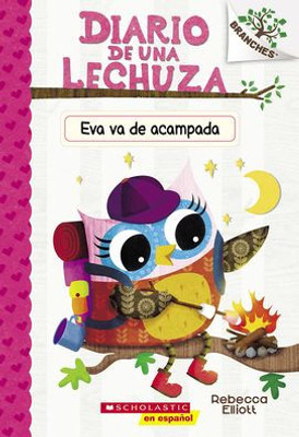 Diario De Una Lechuza #12: Eva Va De Acampada (Owl Diaries #12: Eva'S Campfire Adventure): Un Libro De La Serie Branches (Spanish Edition)