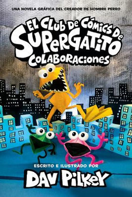 El Club De Cómics De Supergatito: Colaboraciones (Cat Kid Comic Club: Collaborations) (Spanish Edition)