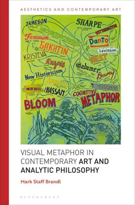 A Philosophy Of Visual Metaphor In Contemporary Art (Aesthetics And Contemporary Art)