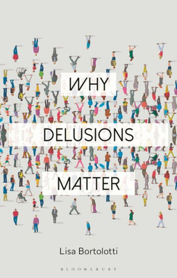 Why Delusions Matter (Why Philosophy Matters)