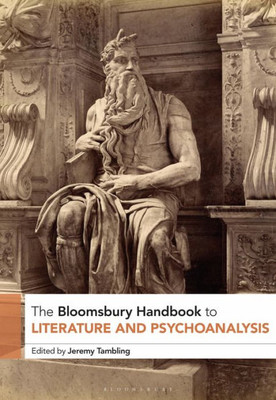 The Bloomsbury Handbook To Literature And Psychoanalysis (Bloomsbury Handbooks)