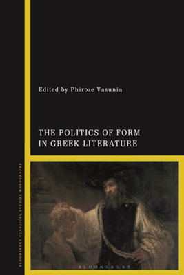 Politics Of Form In Greek Literature, The