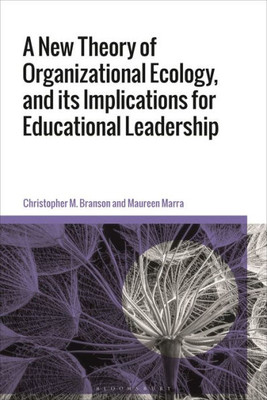 New Theory Of Organizational Ecology, And Its Implications For Educational Leadership, A