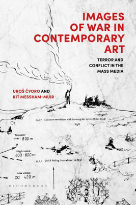 Images Of War In Contemporary Art: Terror And Conflict In The Mass Media