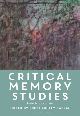 Critical Memory Studies: New Approaches