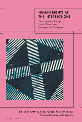 Human Rights At The Intersections: Transformation Through Local, Global, And Cosmopolitan Challenges