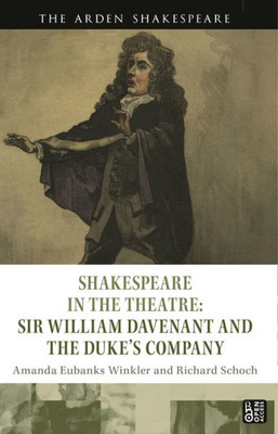 Shakespeare In The Theatre: Sir William Davenant And The DukeS Company