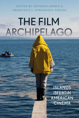 Film Archipelago, The: Islands In Latin American Cinema (World Cinema)