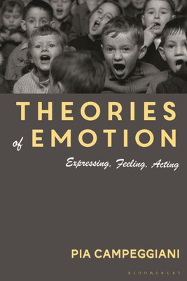 Theories Of Emotion: Expressing, Feeling, Acting