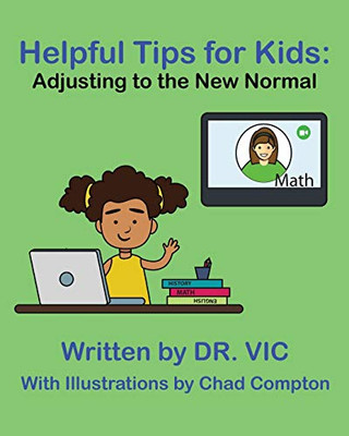 Helpful Tips for Kids: Adjusting to the New Normal (Dr. Vic's Books for Kids)