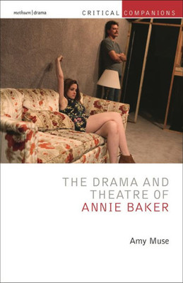 Drama And Theatre Of Annie Baker, The (Critical Companions)