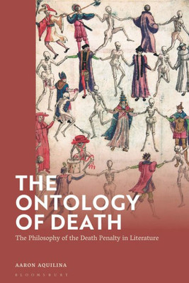 Ontology Of Death, The: The Philosophy Of The Death Penalty In Literature