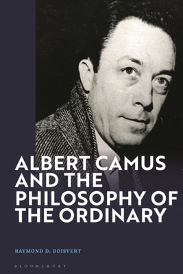 Albert Camus And The Philosophy Of The Ordinary