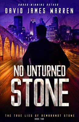 No Unturned Stone: A Time Travel Thriller (The True Lies of Rembrandt Stone)
