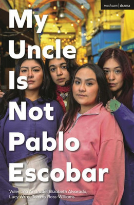My Uncle Is Not Pablo Escobar (Modern Plays)