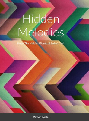 Hidden Melodies: From The Hidden Words Of Baha'U'Llah