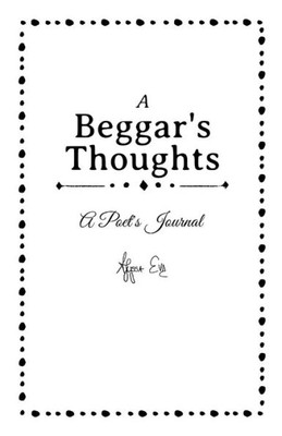 A BeggarS Thoughts: A Poet'S Journal