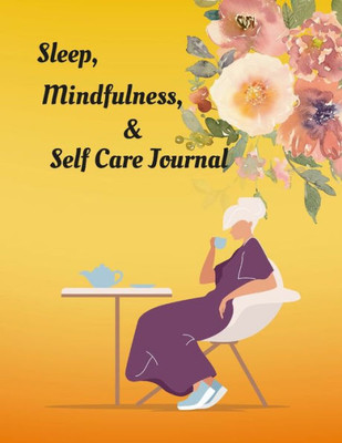 Sleep, Mindfulness, & Self Care Journal