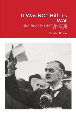 It Was Not Hitler'S War: New From The British State Archives