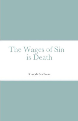 The Wages Of Sin Is Death
