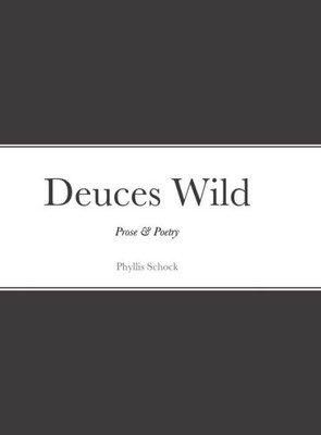 Deuces Wild: Prose & Poetry