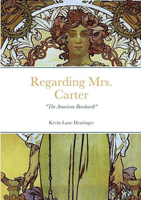 Regarding Mrs. Carter:: A Monologue For Stage Performance