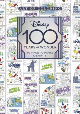 Art Of Coloring: Disney 100 Years Of Wonder: 100 Images To Inspire Creativity