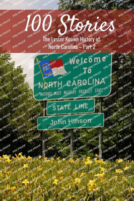 100 Stories From 100 Counties: The Lesser Known History Of North CarolinaPart 2