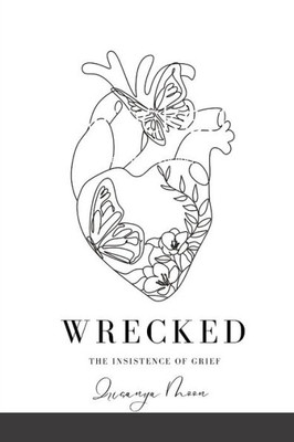 Wrecked: The Insistence Of Grief