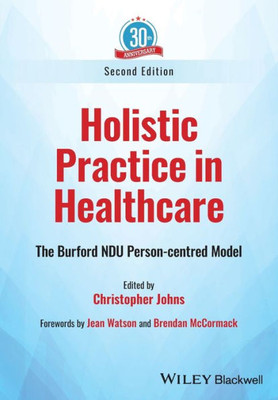 Holistic Practice In Healthcare: The Burford Ndu Person-Centred Model