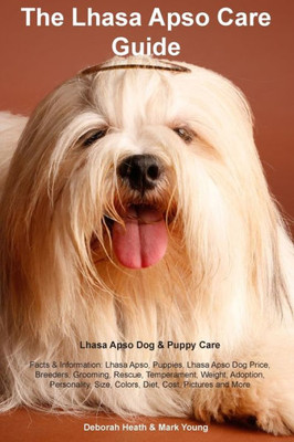 Lhasa Apso Care Guide Lhasa Apso Dog & Puppy Care Facts & Information: Lhasa Apso, Puppies, Lhasa Apso Dog Price, Breeders, Grooming, Rescue, ... Size, Colors, Diet, Cost, Pictures And More
