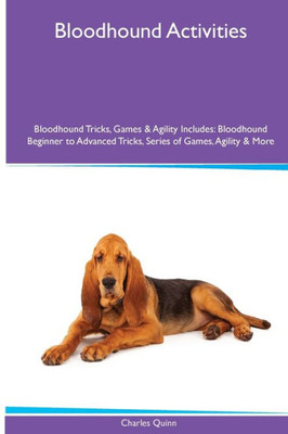 Bloodhound Activities Bloodhound Tricks, Games & Agility. Includes: Bloodhound Beginner To Advanced Tricks, Series Of Games, Agility And More