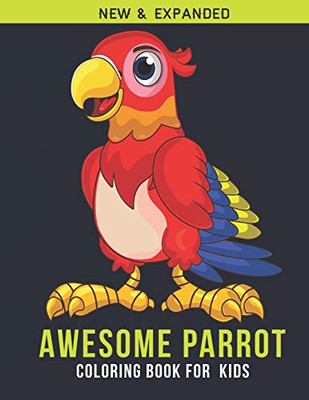 Awesome Parrot Coloring Book For Kids: An Kids Coloring Book of 30 Stress Relief  Parrot Coloring Book Designs