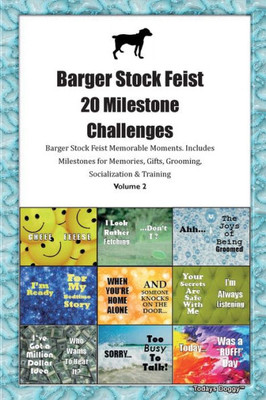 Barger Stock Feist 20 Milestone Challenges Barger Stock Feist Memorable Moments. Includes Milestones For Memories, Gifts, Grooming, Socialization & Training Volume 2