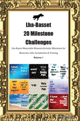 Lha-Basset 20 Milestone Challenges Lha-Basset Memorable Moments. Includes Milestones For Memories, Gifts, Socialization & Training Volume 1