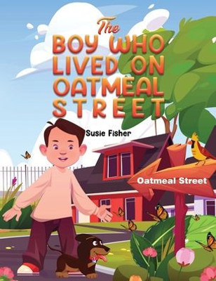 The Boy Who Lived On Oatmeal Street