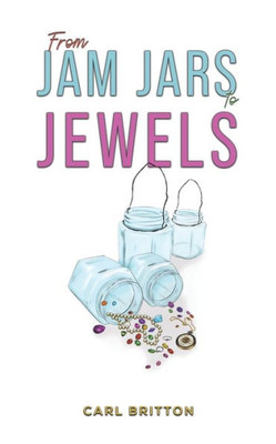 From Jam Jars To Jewels