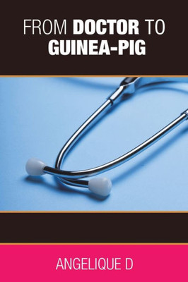 From Doctor To Guinea-Pig