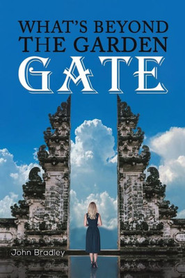 What'S Beyond The Garden Gate