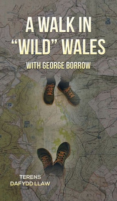 A Walk In "Wild" Wales With George Borrow