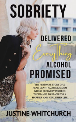 Sobriety Delivered Everything Alcohol Promised