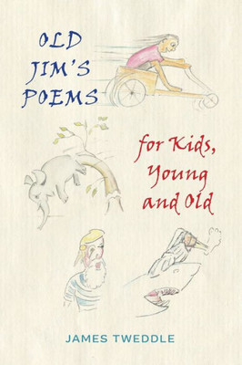 Old Jim'S Poems For Kids, Young And Old