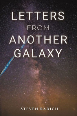 Letters From Another Galaxy