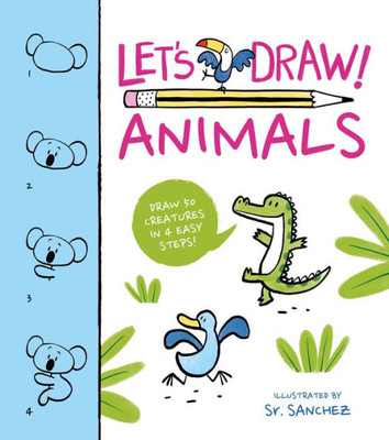 Let'S Draw! Animals: Draw 50 Creatures In A Few Easy Steps!