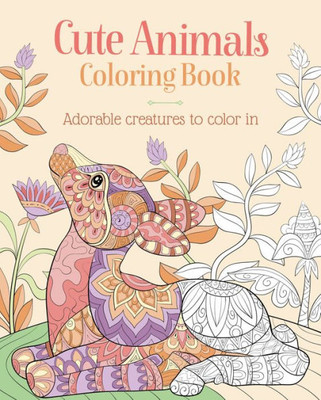 Cute Animals Coloring Book: Adorable Creatures To Color In (Sirius Creative Coloring)