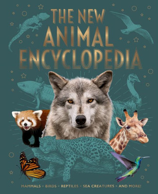 The New Animal Encyclopedia: Mammals, Birds, Reptiles, Sea Creatures, And More! (Arcturus New Encyclopedias)