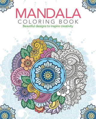 Mandala Coloring Book: Beautiful Designs To Inspire Creativity (Sirius Creative Coloring)