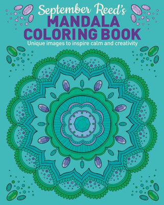 September Reed'S Mandala Coloring Book: Unique Images To Inspire Calm And Creativity (Sirius Creative Coloring)