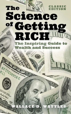 The Science Of Getting Rich: The Inspiring Guide To Wealth And Success (Classic Edition) (Arcturus Classics For Financial Freedom, 3)