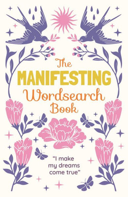 The Manifesting Wordsearch Book: Over 150 Puzzles (Sirius Mindful Puzzles)